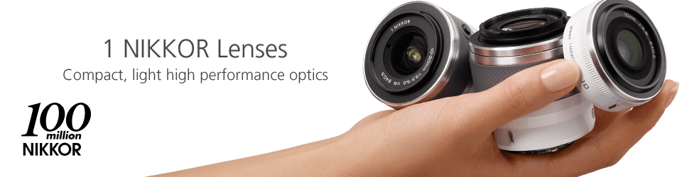 1 NIKKOR Lenses: Compact, light high performance optics