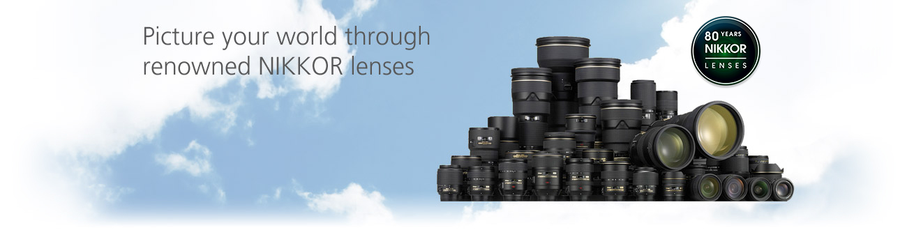 Picture your world through renowned NIKKOR lenses.